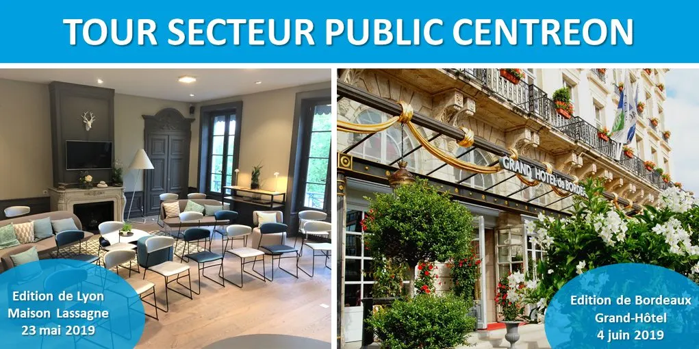 Tour Secteur Public Centreon 2019 : édition de Lyon à la Maison Lassagne le 23 mai et édition de Bordeaux au Grand-Hôtel le 4 juin