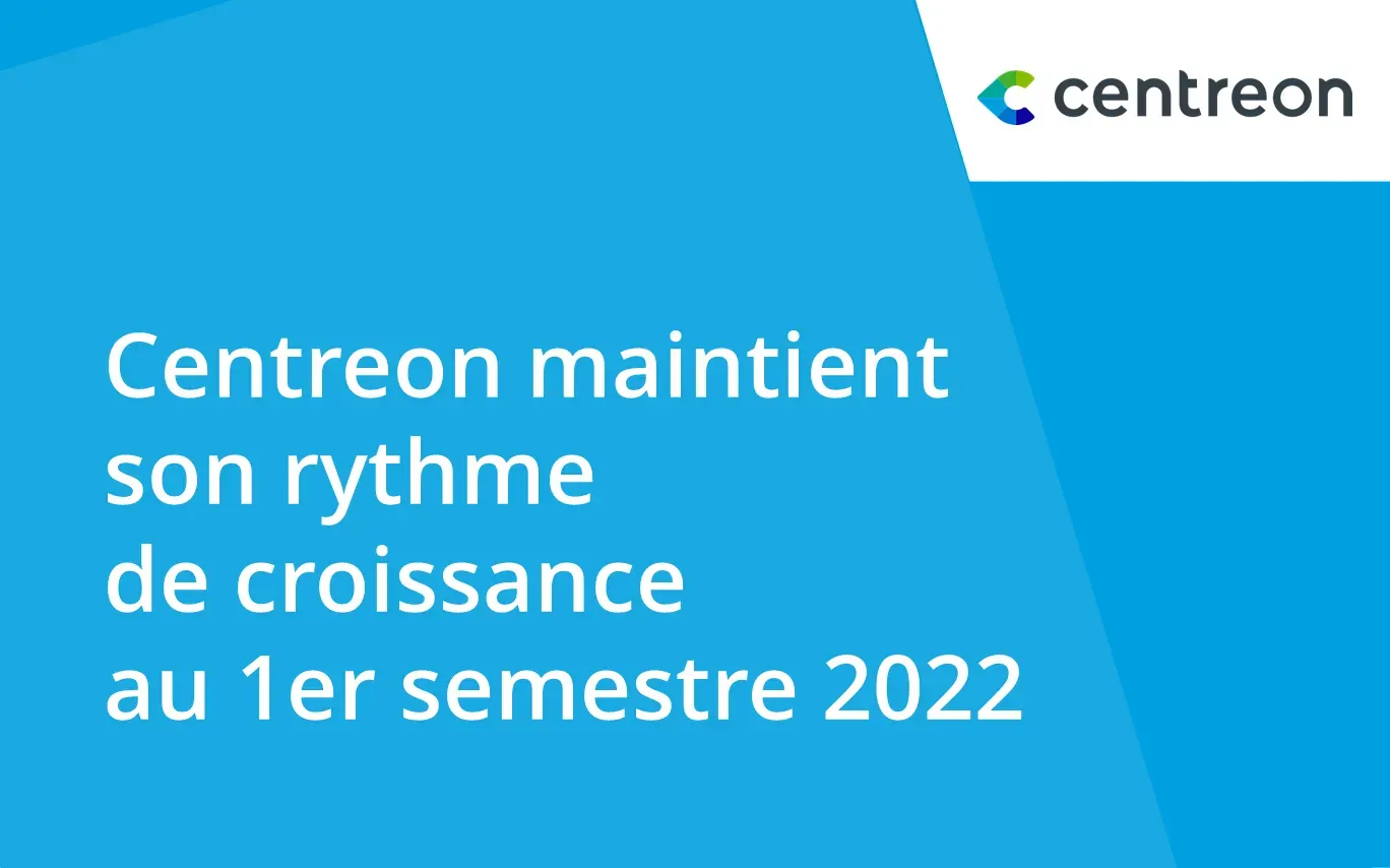 Centreon maintient son rythme de croissance au premier semestre 2022