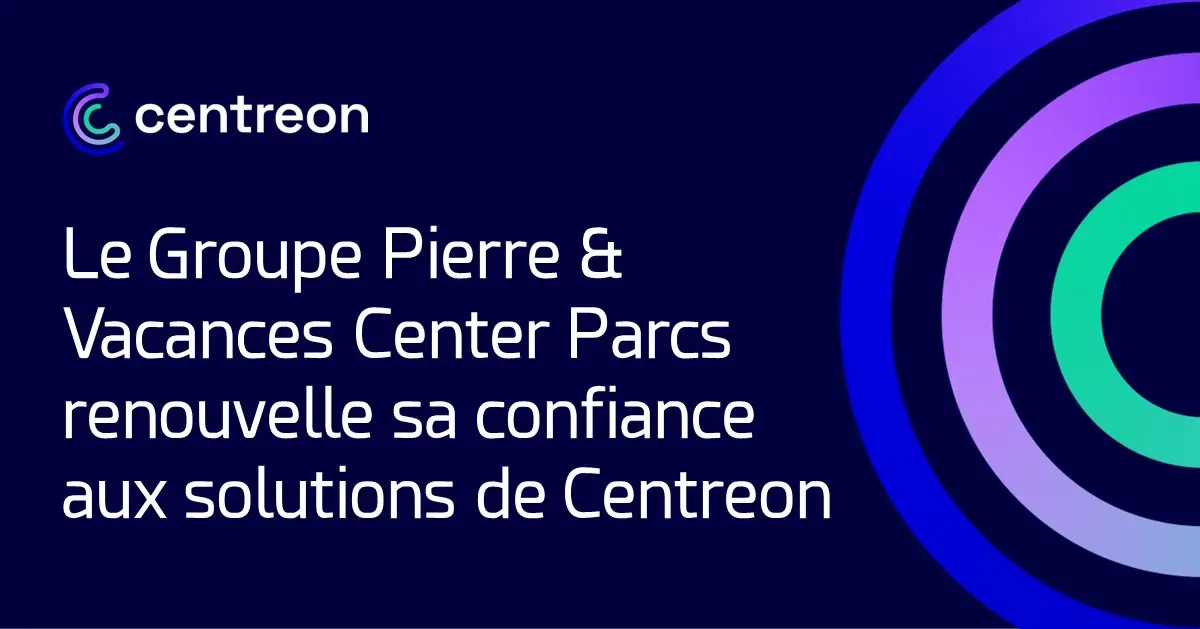 Le Groupe Pierre & Vacances Center Parcs renouvelle sa confiance aux solutions de Centreon