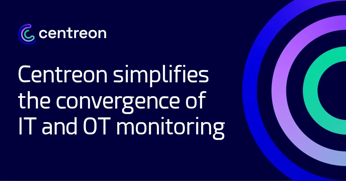 Centreon simplifies the convergence of IT and OT monitoring